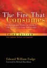 The Fire That Consumes : A Biblical and Historical Study of the Doctrine of Final Punishment, Third Edition - Book