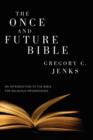 The Once and Future Bible : An Introduction to the Bible for Religious Progressives - Book