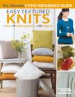Easy Textured Knits : The Ultimate Stitch Reference Guide - Book