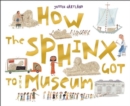 How the Sphinx Got to the Museum - Book