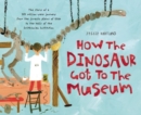 How the Dinosaur Got to the Museum - Book