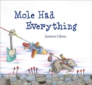 Mole Had Everything - Book