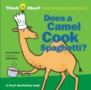 Does a Camel Cook Spaghetti : Think About How Everyone Gets Food - Book