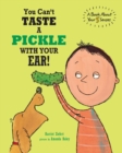 You Can't Taste a Pickle With Your Ear : A Book About Your 5 Senses - Book