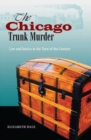 Chicago Trunk Murder : Law and Justice at the Turn of the Century - eBook