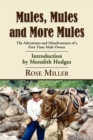 Mules, Mules and More Mules : The Adventures and Misadventures of a First Time Mule Owner - Book