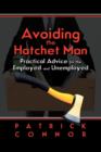 Avoiding the Hatchet Man : Practical Advice for the Employed and Unemployed - Book