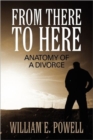 From There to Here : Anatomy of a Divorce - Book