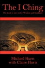 The I Ching : The Book to Turn to for Wisdom and Guidance - Book
