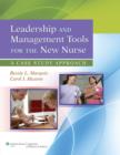 Leadership and Management Tools for the New Nurse : A Case Study Approach - Book