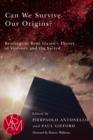 Can We Survive Our Origins? : Readings in Rene Girard's Theory of Violence and the Sacred - eBook