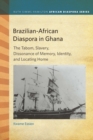 Brazilian-African Diaspora in Ghana : The Tabom, Slavery, Dissonance of Memory, Identity, and Locating Home - eBook