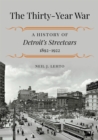 The Thirty-Year War : A History of Detroit's Streetcars, 1892-1922 - eBook