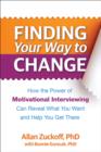 Finding Your Way to Change : How the Power of Motivational Interviewing Can Reveal What You Want and Help You Get There - Book