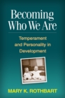 Becoming Who We Are : Temperament and Personality in Development - eBook