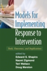 Models for Implementing Response to Intervention : Tools, Outcomes, and Implications - eBook