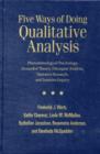 Five Ways of Doing Qualitative Analysis : Phenomenological Psychology, Grounded Theory, Discourse Analysis, Narrative Research, and Intuitive Inquiry - Book