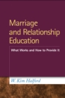 Marriage and Relationship Education : What Works and How to Provide It - eBook