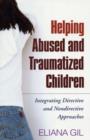 Helping Abused and Traumatized Children : Integrating Directive and Nondirective Approaches - Book