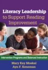 Literacy Leadership to Support Reading Improvement : Intervention Programs and Balanced Instruction - eBook