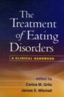 The Treatment of Eating Disorders : A Clinical Handbook - Book
