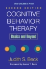 Cognitive Behavior Therapy, Second Edition : Basics and Beyond - Book