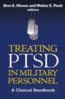 Treating PTSD in Military Personnel : A Clinical Handbook - Book