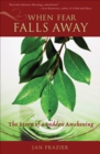 When Fear Falls Away : The Story of a Sudden Awakening - eBook