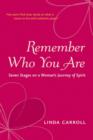 Remeber Who You Are : Seven Stages on a Women's Journey of Spirit - eBook