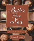 Better Than Sex : Chocolate Principles to Live By - eBook