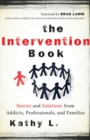 Intervention Book : Stories and Solutions from Addicts, Professionals, and Families - eBook