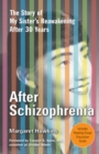 After Schizophrenia : The Story of My Sister's Reawakening After 30 Years - eBook
