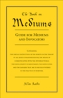 The Book on Mediums : Guide for Mediums and Invocators - eBook