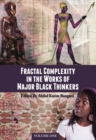 Fractal Complexity in the Works of Major Black Thinkers, Volume One - Book