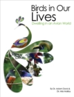 Birds in Our Lives : Dwelling in an Avian World - Book