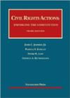 Civil Rights Actions: Enforcing the Constitution - Book