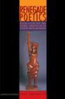 Renegade Poetics : Black Aesthetics and Formal Innovation in African American Poetry - Book