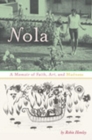 Nola : A Memoir of Faith, Art and Madness - Book