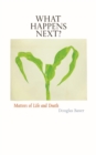 What Happens Next? : Matters of Life and Death - Book
