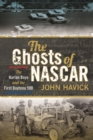 The Ghosts of NASCAR : The Harlan Boys and the First Daytona 500 - Book