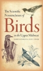 The Scientific Nomenclature of Birds in the Upper Midwest - Book