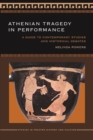 Athenian Tragedy in Performance : A Guide to Contemporary Studies and Historical Debates - Book