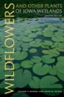 Wildflowers and Other Plants of Iowa Wetlands - Book