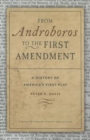 From Androboros to the First Amendment : The Writing of America's First Play - Book