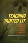 Teaching Tainted Lit : Popular American Fiction in Today’s Classroom - Book
