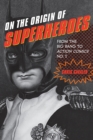 On the Origin of Superheroes : From the Big Bang to Action Comics No. 1 - Book