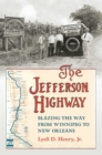 The Jefferson Highway : Blazing the Way from Winnipeg to New Orleans - Book