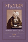 Stanton in Her Own Time : A Biographical Chronicle of Her Life, Drawn from Recollections, Interviews, and Memoirs by Family, Friends, and Associates - Book