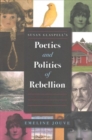 Susan Glaspell's Poetics and Politics of Rebellion - Book