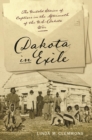 Dakota in Exile : The Untold Stories of Captives in the Aftermath of the U.S.-Dakota War - Book
